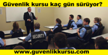 Güvenlik kursu kaç gün sürüyor