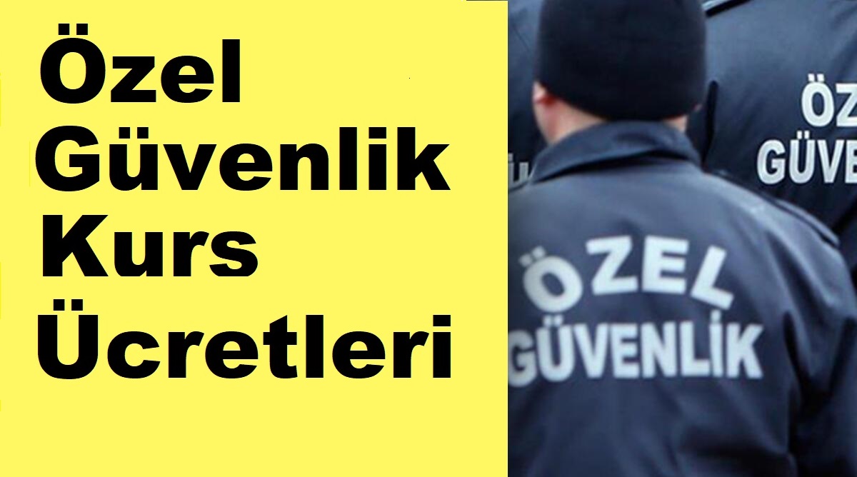 özel güvenlik kurs ücretleri