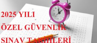 2025 YILI ÖZEL GÜVENLİK SINAV TARİHLERİ